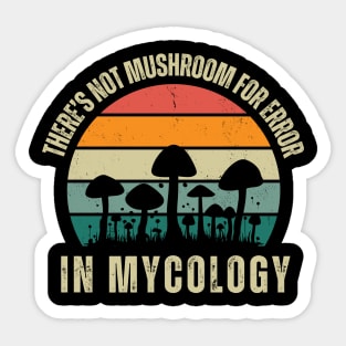 Not Mushroom for Error in Mycology Funny Mushroom Pun Sticker